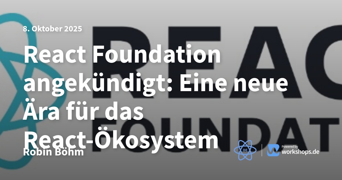 React Foundation angekündigt: Eine neue Ära für das React-Ökosystem ...