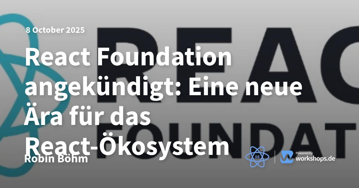 React Foundation angekündigt: Eine neue Ära für das React-Ökosystem ...